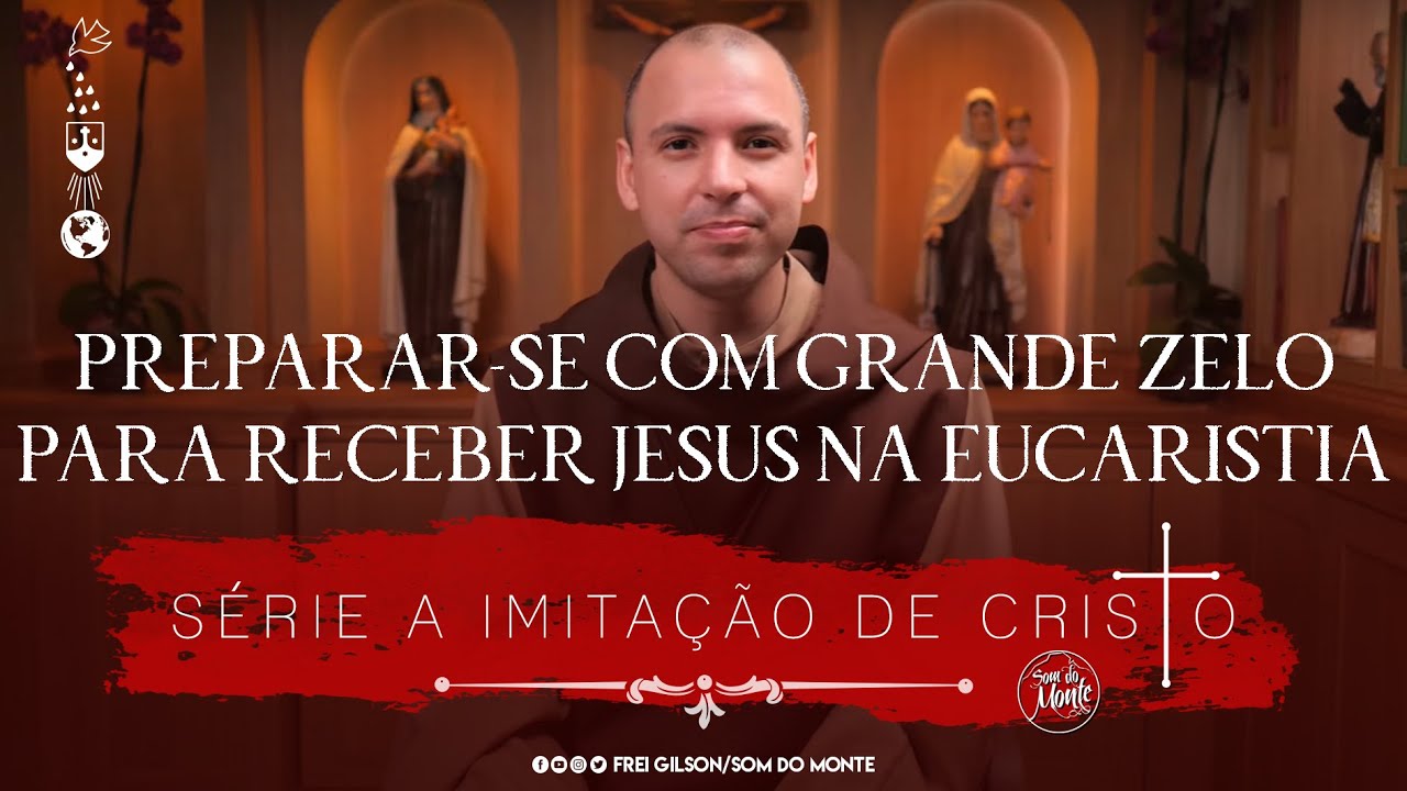 Preparar-se com grande zelo para receber Jesus na Eucaristia | Série A Imitação de Cristo | #233