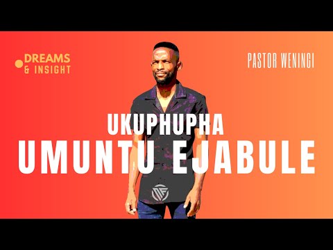 Ukuphupha umuntu ongamazi ejabule | @pastorweningi