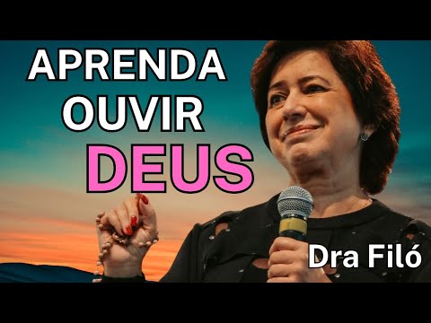 Aprenda a Ouvir Deus e Recomeçar a sua Vida! Dra Filó