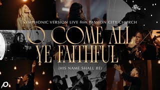 O Come All Ye Faithful (His Name Shall Be)