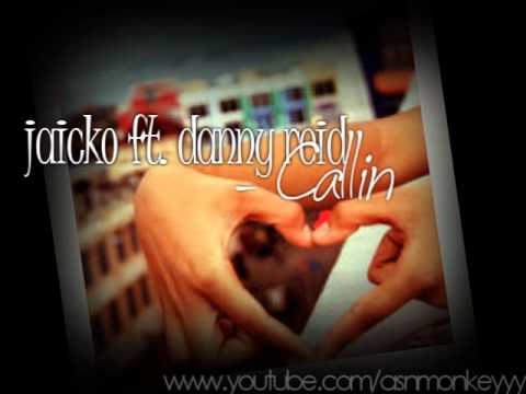callin - jaicko ft. danny reid [lyrics+download]