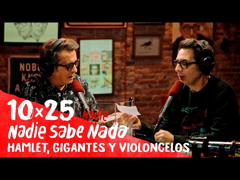 NADIE SABE NADA 10x25 | Hamlet, gigantes y violoncelos (HBO Max 37)