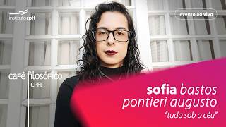 “Tudo sob o céu”, com Sofia Bastos Pontieri Augusto, doutoranda em Ciências Sociais #aovivo