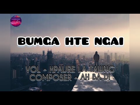 Bum Ga Hte Ngai (Kachin Song) - Hpaure La Tawng