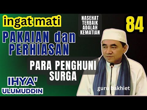 INGAT MATI Pakaian dan perhiasan para penghuni surga . guru bakhiet