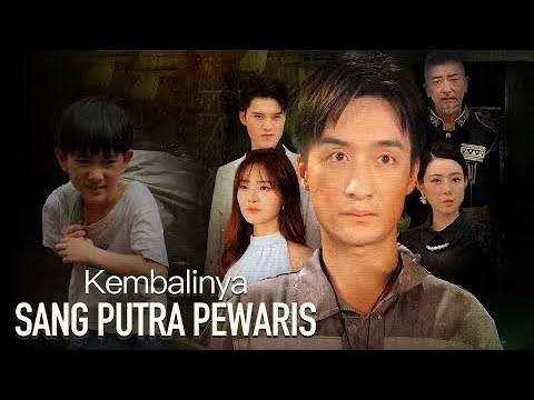 [Full Dubbing Indo] Kembalinya Sang Putra Pewaris