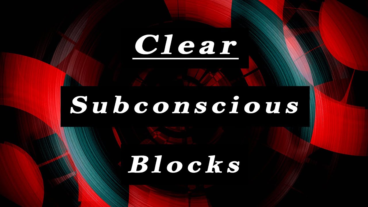 CLEAR Subconscious Blocks Subliminal (Powerful!) Theta