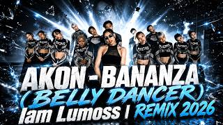 AKON – BANANZA (BELLY DANCER) | Iam Lumoss Remix 2026