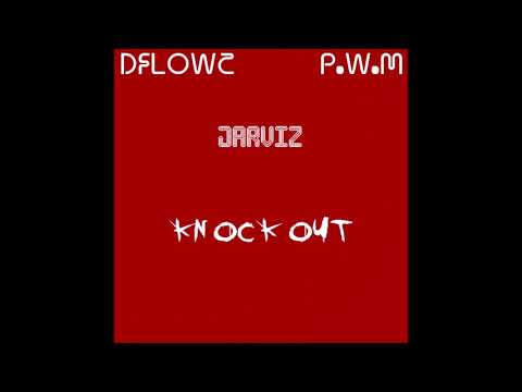 JarViz - Knock Out (Remix) (Feat  DFLOWZ & P.W.M)