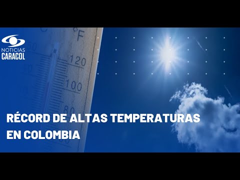 Colombia rompe récord de altas temperaturas: Jerusalén, Cundinamarca, supera los 40 grados