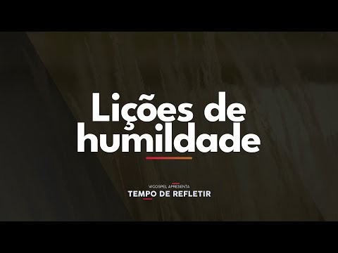 [Tempo de Refletir] Lições de humildade
