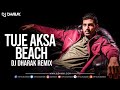 Tuje Aksa Beach Remix DJ DHARAK