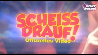 Scheiss drauf! - Peter Wackel (offizielles Video)