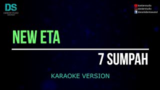 Download lagu New eta - 7 sumpah (karaoke version) tanpa vokal mp3