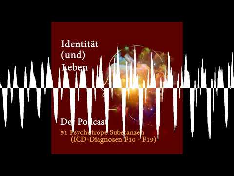 51 Psychotrope Substanzen (ICD-Diagnosen F10 - F19) - Identität (und) Leben