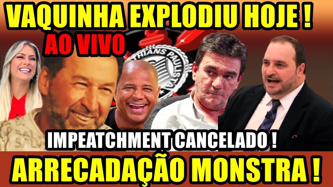 URGENTE ! VAQUINHA TEM ARRECADAÇÃO MONSTRA !  IMPEACHMENT CANCELADO !