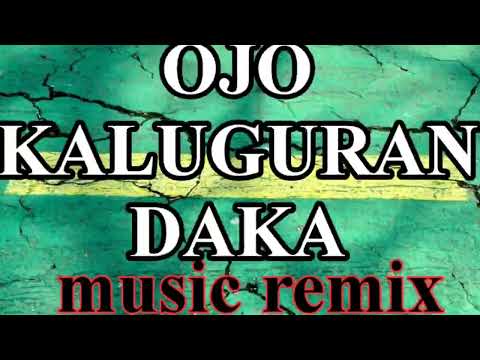 OJO KALUGURAN DAKA MUSIC REMIX | music mix
