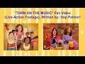 TURN ON THE MUSIC Fan Video Live Action Footage Written By Hap Palmer