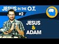 Adam And Christ How To Find Jesus In The Old Testament Part 2