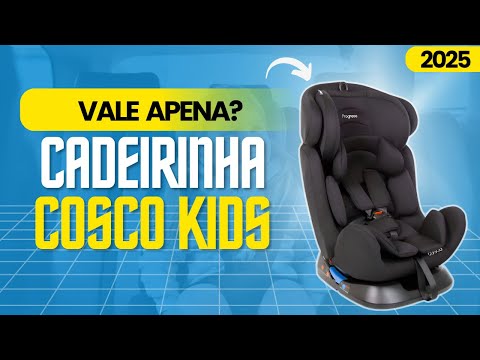 TOP 3 Cadeirinhas COSCO KIDS 2025 – Qual é a Melhor CADEIRINHA para  Seu Carro?