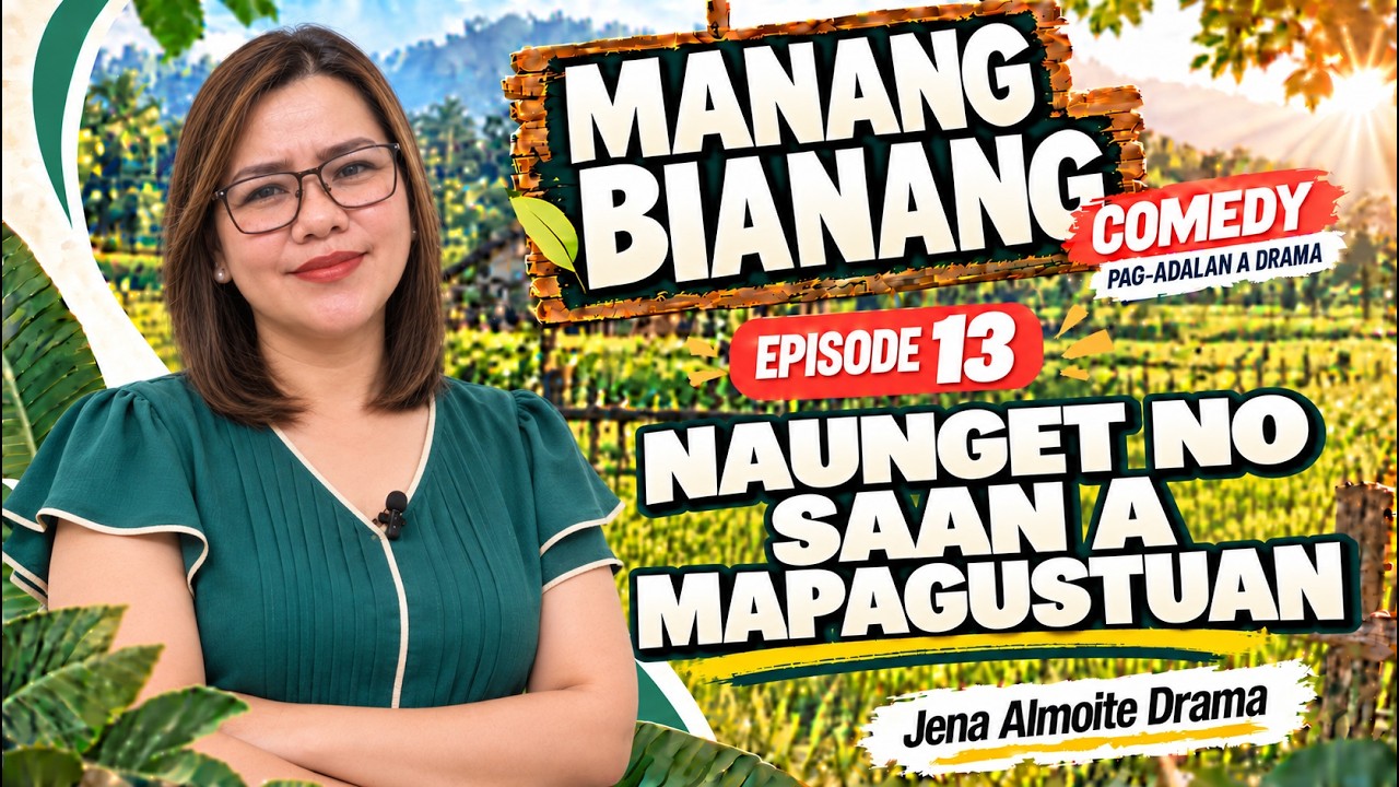 Naunget no saan a mapagustuan" | MANANG BIANANG Comedy Drama #13 | Best Ilocano Drama 2026