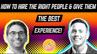 How To Hire The Right People & Give Them The Best Experience - Gil Cohen
