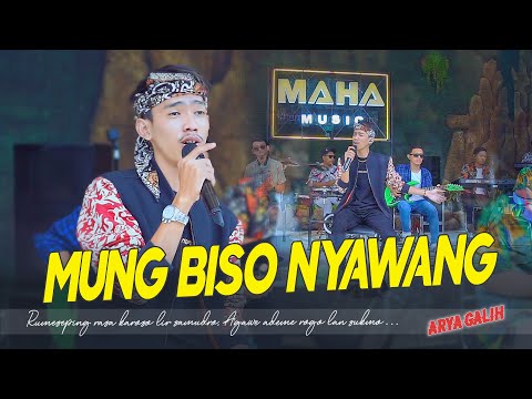 ARYA GALIH - MUNG BISO NYAWANG ( OFFICIAL MUSIC LIVE ) MAHA MUSIC