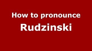 How to pronounce Rudziński