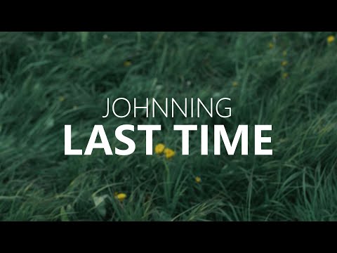 Johnning - Last Time (Official Video)