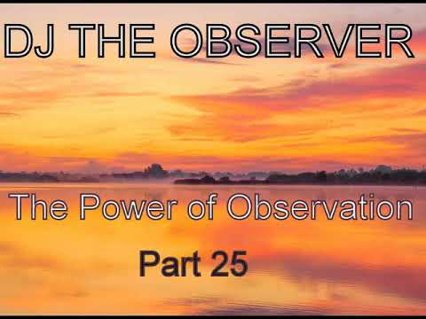 DJ The Observer  -The Power of Observation -part 25
