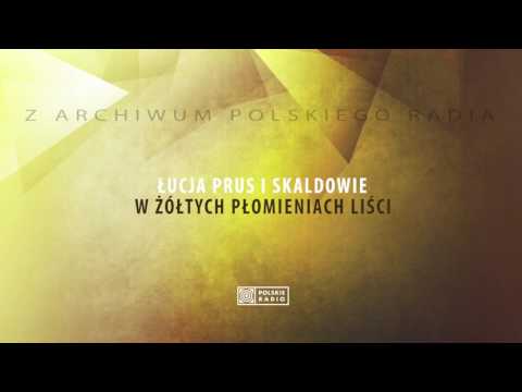 Łucja Prus i Skaldowie - W Żółtych Płomieniach Liści