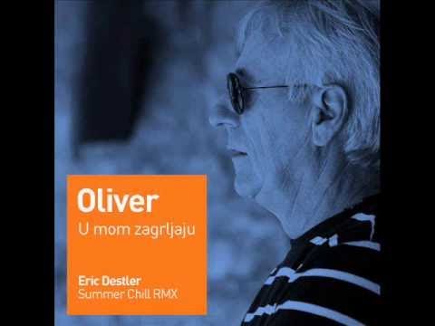 Oliver Dragojevic - U mom zagrljaju (Eric Destler Summer Chill RMX)