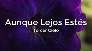 Tercer Cielo, Aunque Lejos Estés