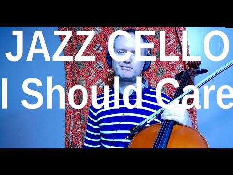 Jazz Cello: Jordan Schug - I Should Care