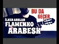BU DA GEÇER Flamenco Arabesk İbrahim TATLISES ...
