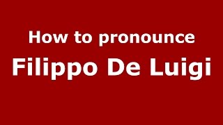 How to pronounce Filippo De Luigi