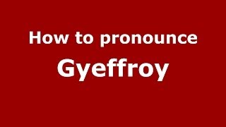 How to pronounce Gyeffroy