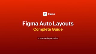 Figma Auto Layouts Explained (Complete Guide)