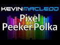 Kevin MacLeod: Pixel Peeker Polka - faster