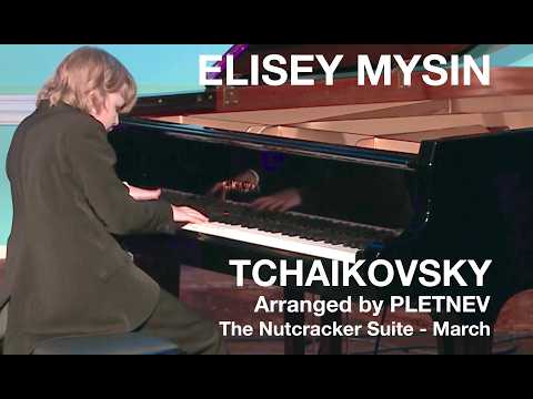 Elisey Mysin : Tchaikovsky/Pletnev, The Nutcracker Suite, March
