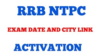 RRB NTPC exam date link activation