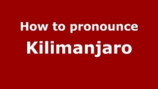 How to pronounce Kilimanjaro
