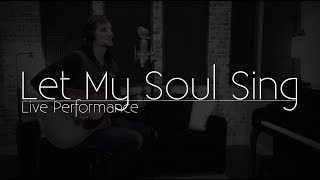 Let My Soul Sing- Live Worship Performance