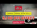 Chinna Chinna Sethisolli 5 1 Dts Sound Effect Ennodapattu