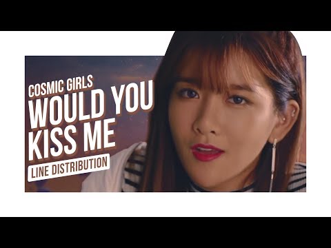 Cosmic Girls(WJSN) - Would You Kiss Me? (Line Distribution)