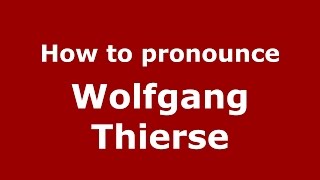 How to pronounce Wolfgang Thierse