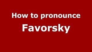 How to pronounce Favorsky