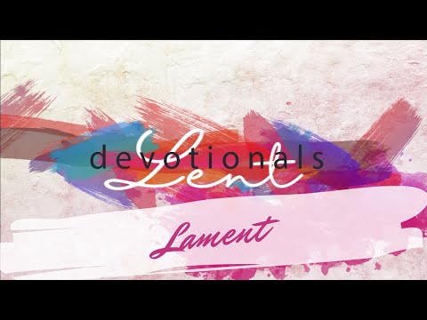 [Lenten Devotional Series] Lament