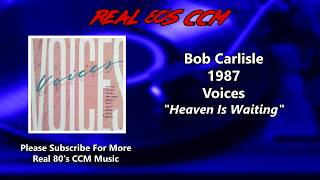Bob Carlisle - Heaven Is Waiting (HQ)