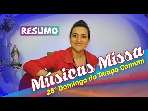 MÚSICAS PARA MISSA DO 28º DOMINGO DO TEMPO COMUM ANO C (Resumo)